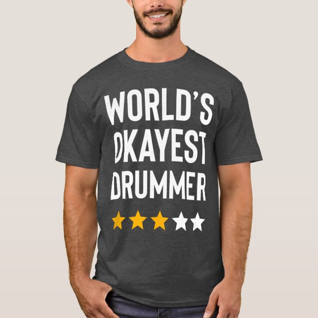 Camiseta Worlds Okayest Drummer Rock Music Lover Funny Drum (Frente)