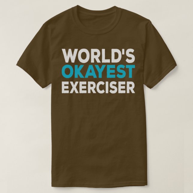 Camiseta Worlds Okayest Exerciser (Frente do Design)