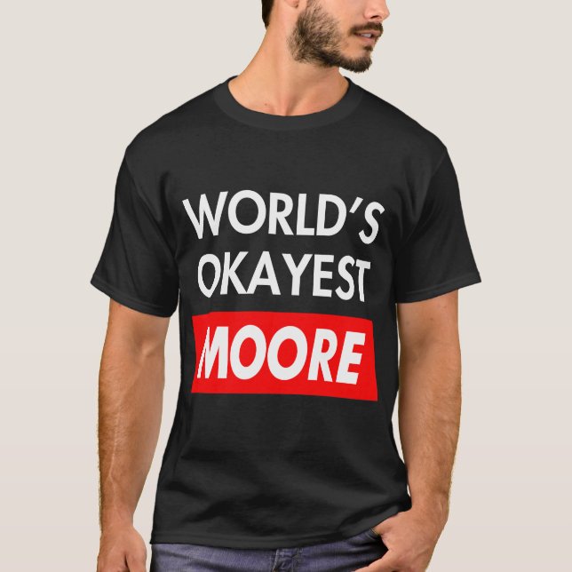 Camiseta Worlds okayest Moore (Frente)