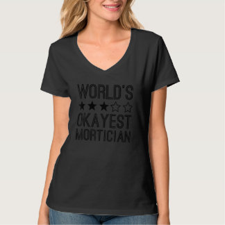 Camiseta Worlds Okayest Mortician Mortician