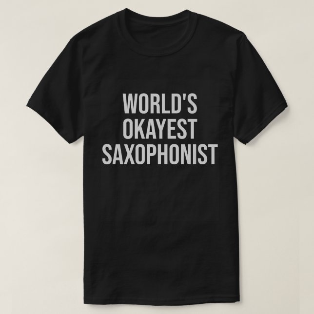 Camiseta World's Okayest Saxophonist Music Gift  (Frente do Design)