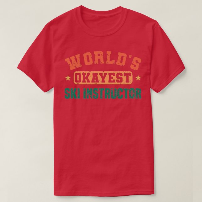 Camiseta Worlds Okayest Ski Instructor Ski Humor (Frente do Design)