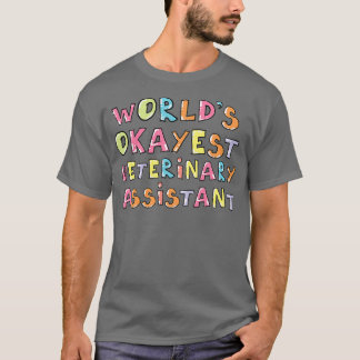 Camiseta Worlds Okayest Veterinary Assistant Idea