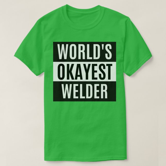 Camiseta Worlds Okayest Welder (Frente do Design)