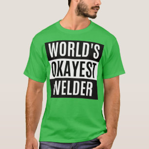 Camiseta Worlds Okayest Welder