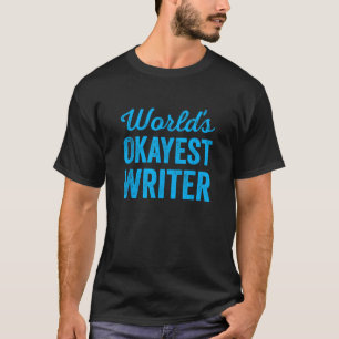 Camiseta Worlds Okayest Writer Funny Sarcastic Author Writi