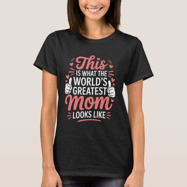 Camiseta Worldu2019s Greatest Mom Looks Like This (Frente)