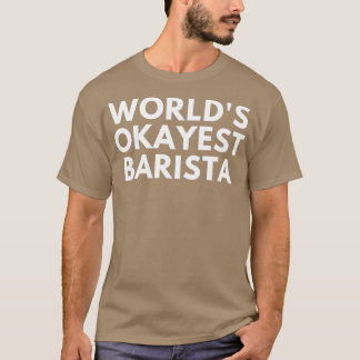 Camiseta Worldx27 Okayest Barista