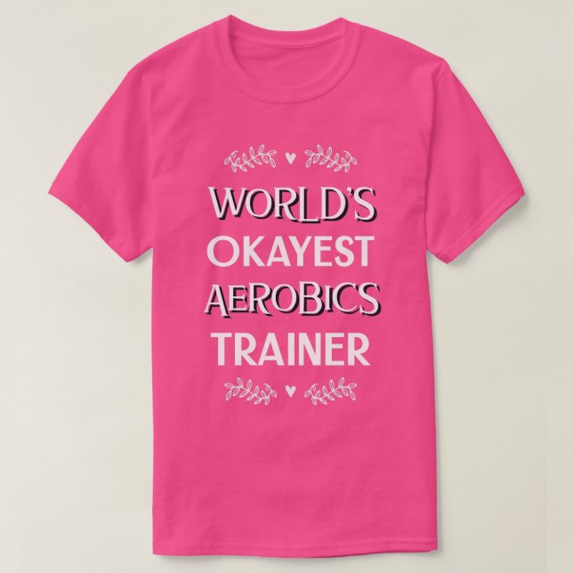 Camiseta Worldx27s Okayest Aerobics Trainer (Frente do Design)