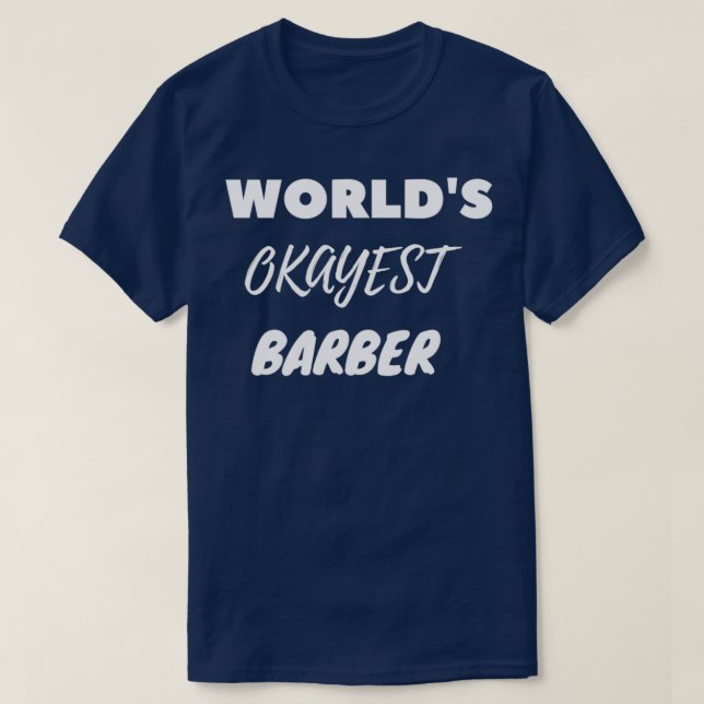 Camiseta Worldx27s Okayest Barber 18 (Frente do Design)