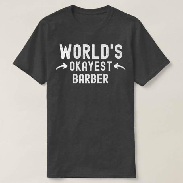 Camiseta Worldx27s Okayest Barber 3 (Frente do Design)
