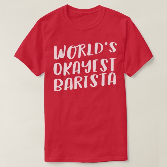 Camiseta Worldx27s Okayest Barista 3 (Frente do Design)