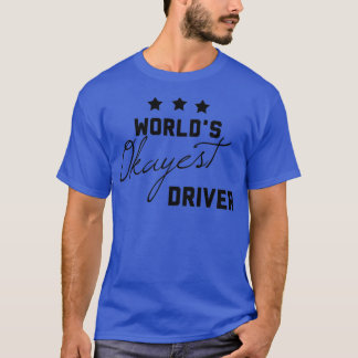 Camiseta Worldx27s Okayest Driver Gift engraçado para drive
