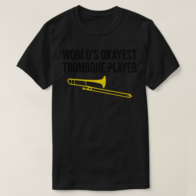Camiseta WORLDx27S OKAYEST TROMBONE PLAYER Funny trombone g (Frente do Design)