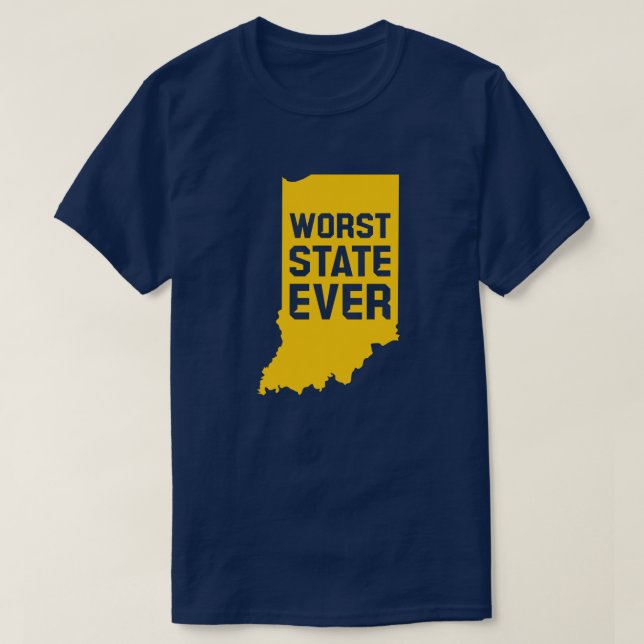 Camiseta Worst State Ever (Indiana) T-Shirt (Frente do Design)