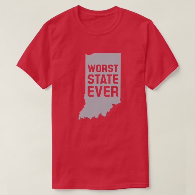 Camiseta Worst State Ever (Indiana) T-Shirt (Frente do Design)
