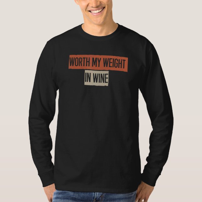 Camiseta Worth My Weight In Wine (Frente)