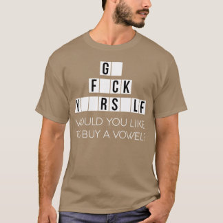 Camiseta Would You Like To Buy A Vowel Go Rself Cussing - g