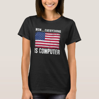 Camiseta Wow Everything's Computer Funny American Flag Comp