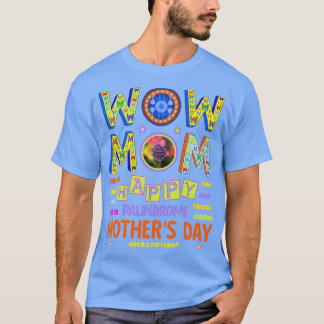 Camiseta Wow Mãe Feliz dia de as mães Palindromes Radar