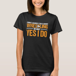 Camiseta Wrestle Wrestler Eu Sempre Falo Sobre Luta