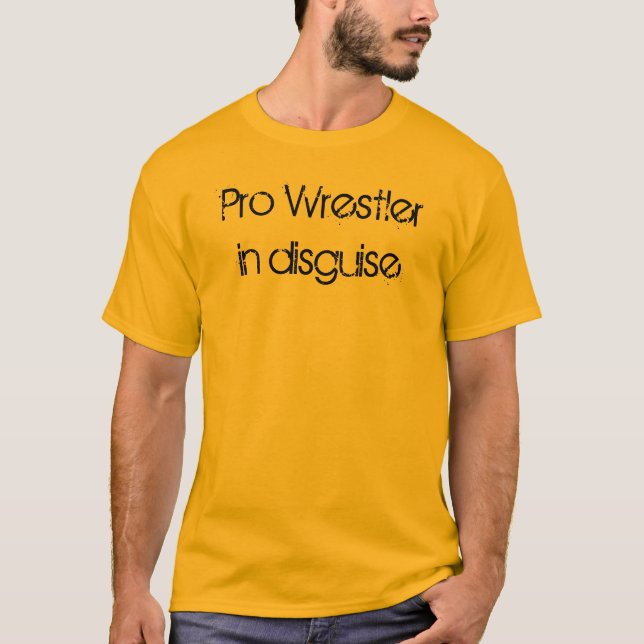 Camiseta Wrestler Pro Em Disguise Engraçado Dizendo Humor (Frente)