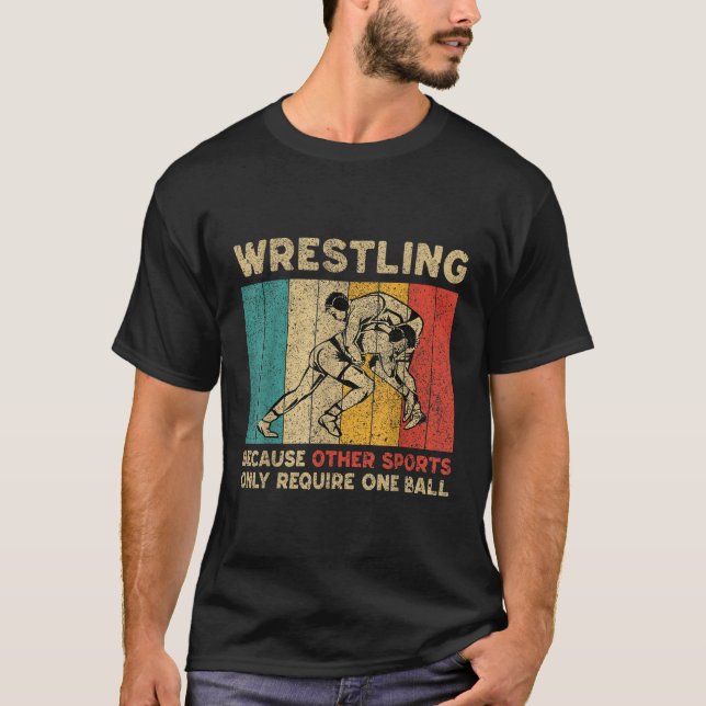 Camiseta Wrestling Because Other Sports Only Require One Ba (Frente)