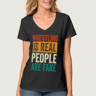 Camiseta Wrestling Is Real People Are Fake Professional Wre