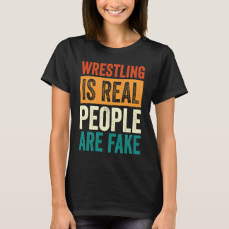 Camiseta Wrestling Is Real People Are Fake Professional Wre