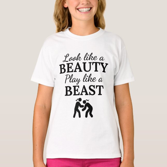 Camiseta Wrestling: Look like a beauty play like a beast. (Frente)