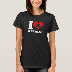 Camiseta Wrexham Wales Welsh I Love Wrexham Wrexham