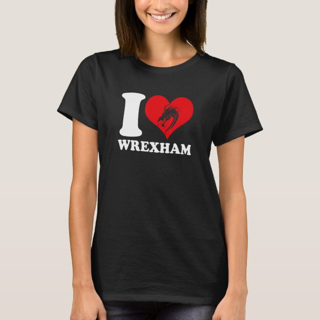 Camiseta Wrexham Wales Welsh I Love Wrexham Wrexham 2 (Frente)