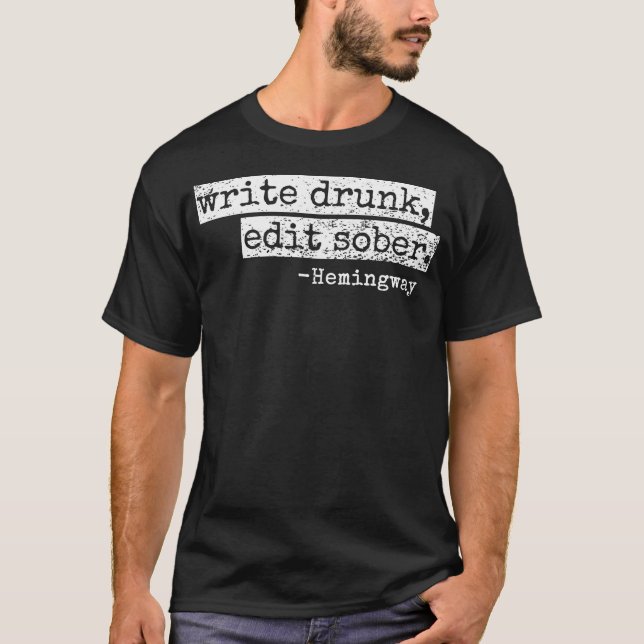 Camiseta Write Bebado Edit Sober Artigo Escritor de Jornais (Frente)