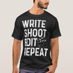 Camiseta Write Shoot Edit Repeat Funny Film Maker Outfit