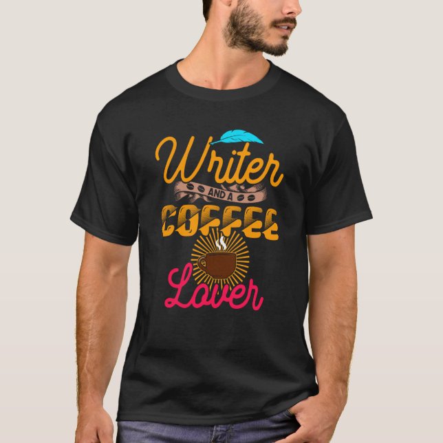 Camiseta Writer And A Coffee  Writer Quote (Frente)