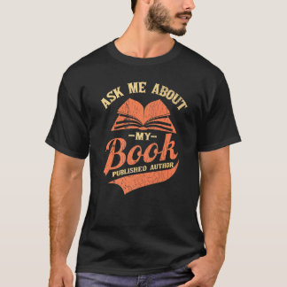 Camiseta Writer Ask Me About My Book Published Author