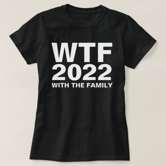 Camiseta WTF: 2022 Com O acrônimo Família Custom Dark (Frente do Design)