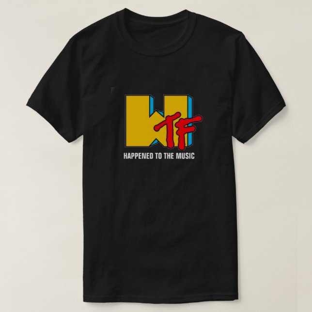 Camiseta WTF Aconteceu com o Music T-Shirt (Frente do Design)