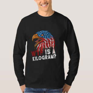 Camiseta WTF É Um Quilograma Engraçado 4 De Julho, Eagl Pat