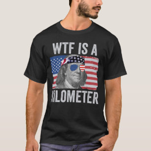 Camiseta WTF é um Quilômetro Ben Franklin 4 de julho