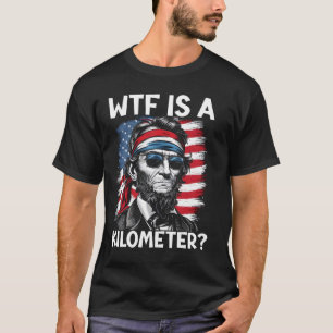Camiseta Wtf É Um Quilômetro Político Engraçado