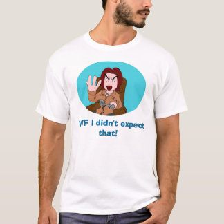 Camiseta WTF eu não esperei aquele!