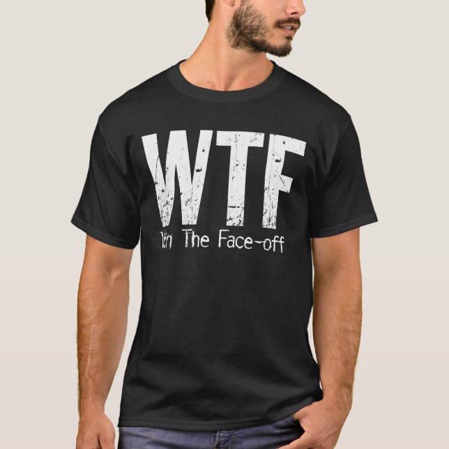 Camiseta WTF: Ganhe a Cara-fora (o hóquei) (Frente)