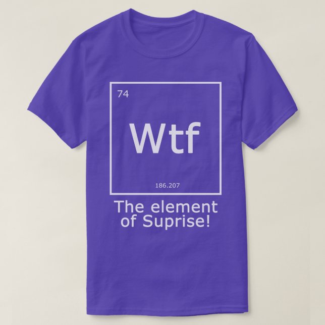 Camiseta Wtf O Elemento da Surpresa (Frente do Design)