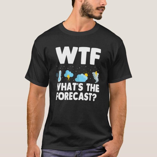 Camiseta Wtf O Que É A Meteorologia Prevista Um Clima Engra (Frente)