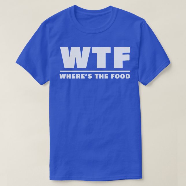 Camiseta WTF Onde Está A Comida (Frente do Design)
