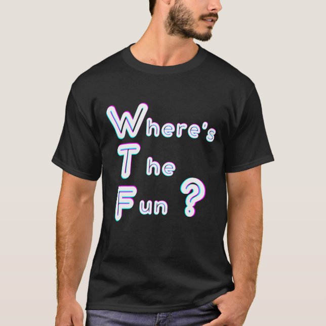 Camiseta WTF- onde está a diversão (Frente)
