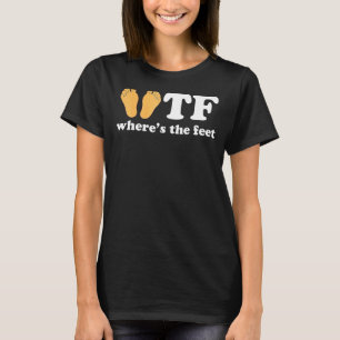 Camiseta WTF Onde está o Pés Engraçado dizendo Tee