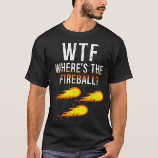 Camiseta WTF Onde O Fireball