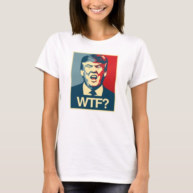 Camiseta WTF - Poster Anti-Trump - Anti-Trump - (Frente)